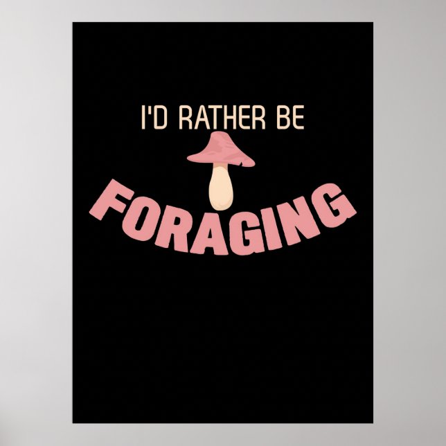 I Would Rather Be Foraging Poster (Front)
