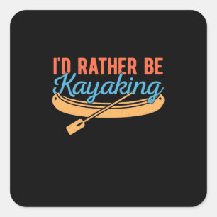 I Would Rather Be Kayaking Square Sticker