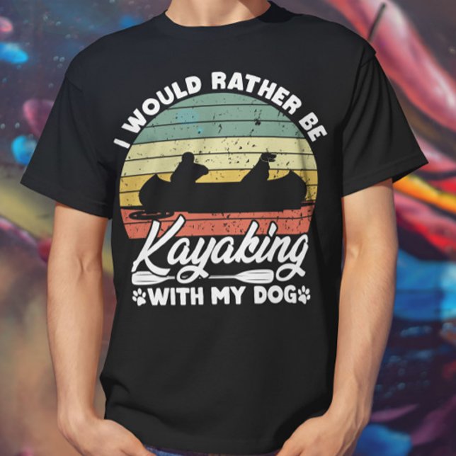 I Would Rather Be Kayaking With My Dog Lover Funny T-Shirt (Creator Uploaded)