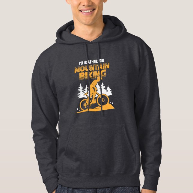 I Would Rather Be Mountain Biking Hoodie (Front)