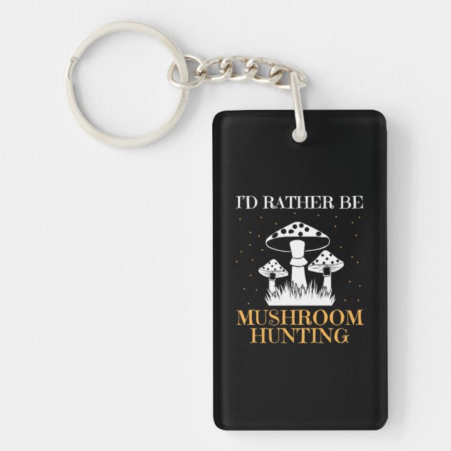 I Would Rather Be Mushroom Hunting Key Ring (Front)