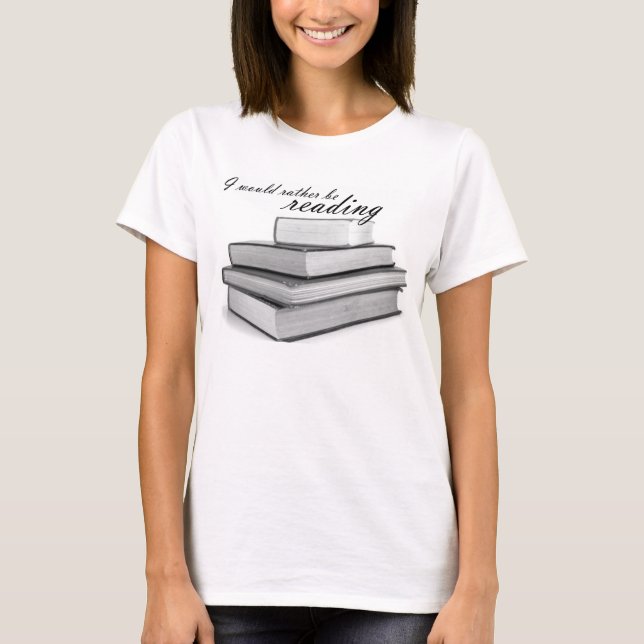 I would rather be reading shirt (Front)