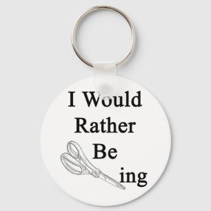 I Would Rather Be Scissoring Key Ring