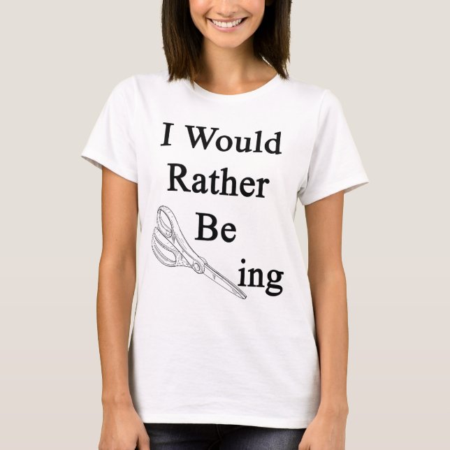 I Would Rather Be Scissoring T-Shirt (Front)