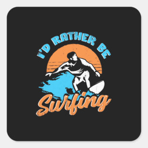 I Would Rather Be Surfing Square Sticker