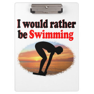 I WOULD RATHER BE SWIMMING CLIPBOARD