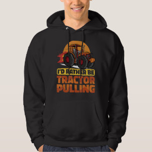 I would rather be Tractor Pulling Tractor Pull Far Hoodie
