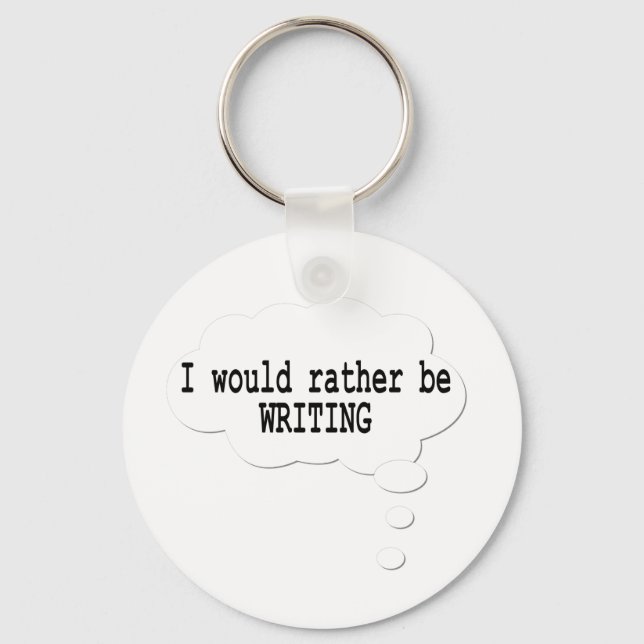 I Would Rather Be Writing Keychain for Writers (Front)