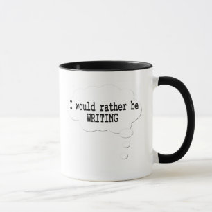 I Would Rather Be Writing Mug for Writers