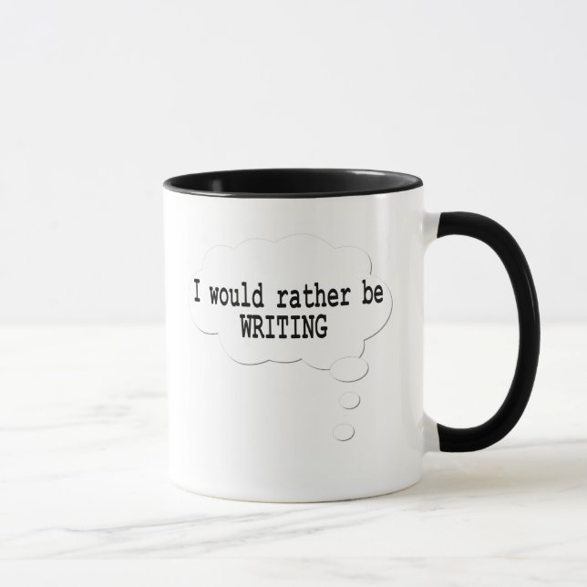 I Would Rather Be Writing Mug for Writers (Right)