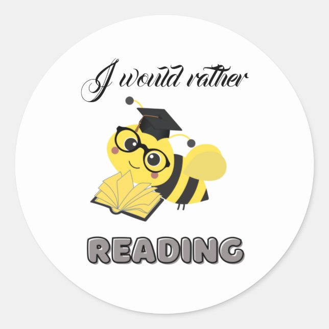   I would rather bee reading Classic Round Sticker (Front)