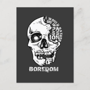 I would rather die of passion than of boredom postcard