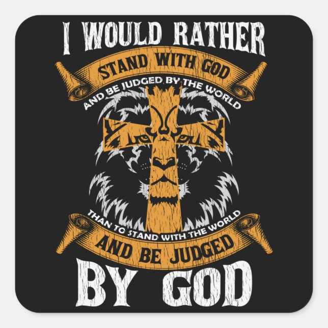 I Would Rather Stand With God Jesus Christian Gift Square Sticker (Front)