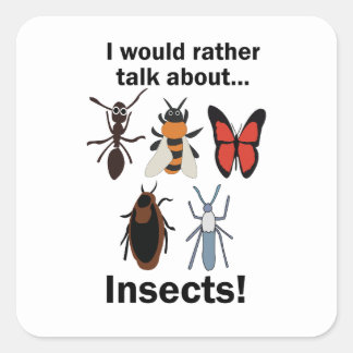 I Would Rather Talk About Insects Entomologists Square Sticker