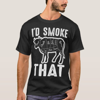 I Would Smoke That Barbeque Gifts  T-Shirt