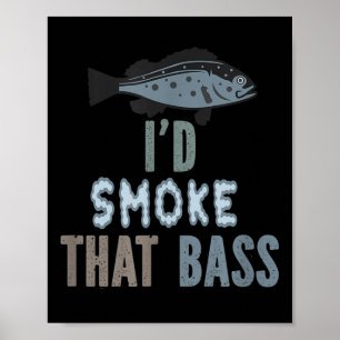 I Would Smoke That - Funny Fishing And Bbq Pulled Poster