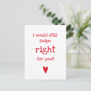 I Would Still Swipe Right - Funny Love Quote Postcard