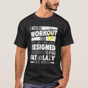 I Would Workout But My Cat And I     Present T-Shirt