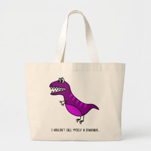 I wouldn't call myself a dinosaur" funny slogan large tote bag