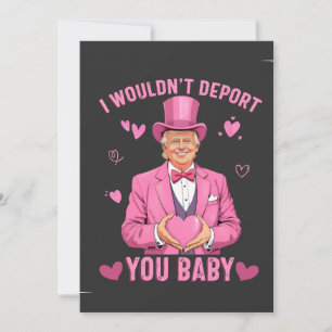 I Wouldn't Deport You, Baby Trump Valentine  Thank You Card