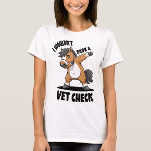 I Wouldnt P A Vet Check Equestrian Dabbing Horse L T-Shirt