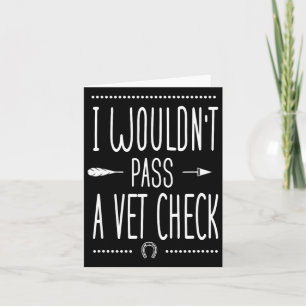 I Wouldnt P A Vet Check Funny Equestrian Horses Lo Card