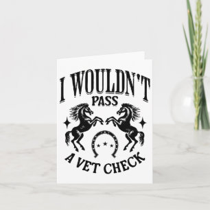 I Wouldnt P A Vet Check Funny Equestrian Horses Lo Card