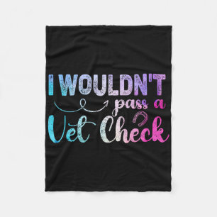 I Wouldnt P A Vet Check Funny Equestrian Horses Lo Fleece Blanket