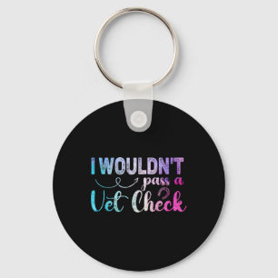 I Wouldnt P A Vet Check Funny Equestrian Horses Lo Key Ring