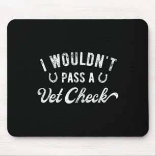 I Wouldnt P A Vet Check Funny Retro Humour Sarcast Mouse Pad