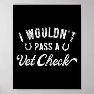 I Wouldnt P A Vet Check Funny Retro Humour Sarcast Poster