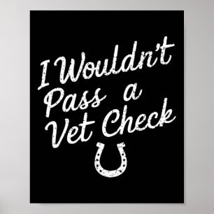 I Wouldnt P A Vet Check Horseback Riding Equestria Poster
