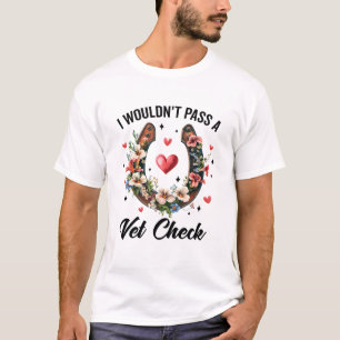 I Wouldn't Pass A Vet Check Funny Equestrian Horse T-Shirt