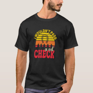 I wouldn't pass a Vet Check horses lovers retro vi T-Shirt