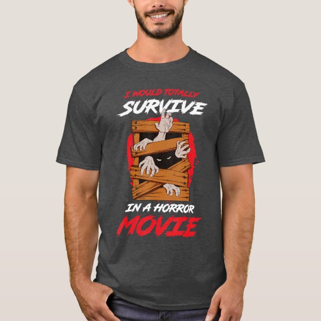 I Wouldotally Survive In A Horror Movie gift T-Shirt (Front)