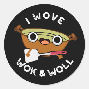I Wove Wok And Woll Funny Chinese Wok Pun Dark BG Classic Round Sticker