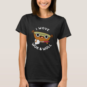 I Wove Wok And Woll Funny Chinese Wok Pun Dark BG T-Shirt