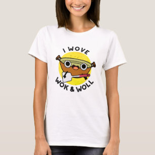 I Wove Wok And Woll Funny Chinese Wok Pun T-Shirt