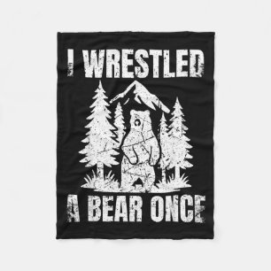 I Wrestled A Bear Once - Funny Adventure Quote Fleece Blanket