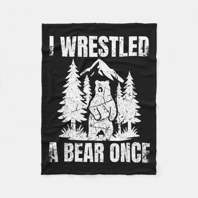 I Wrestled A Bear Once - Funny Adventure Quote Fleece Blanket (Front)