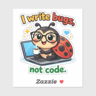 I write bugs, not code