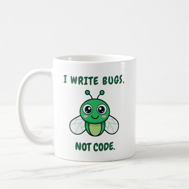 I write bugs, not code. coffee mug (Left)