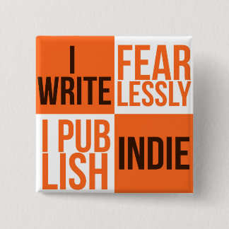 I WRITE FEARLESSLY, I PUBLISH INDIE (BUTTON) 15 CM SQUARE BADGE