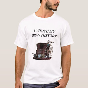I Write My Own History Steampunk Hat, Old Bicycle  T-Shirt