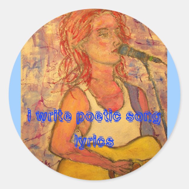 i write poetic song lyrics classic round sticker (Front)