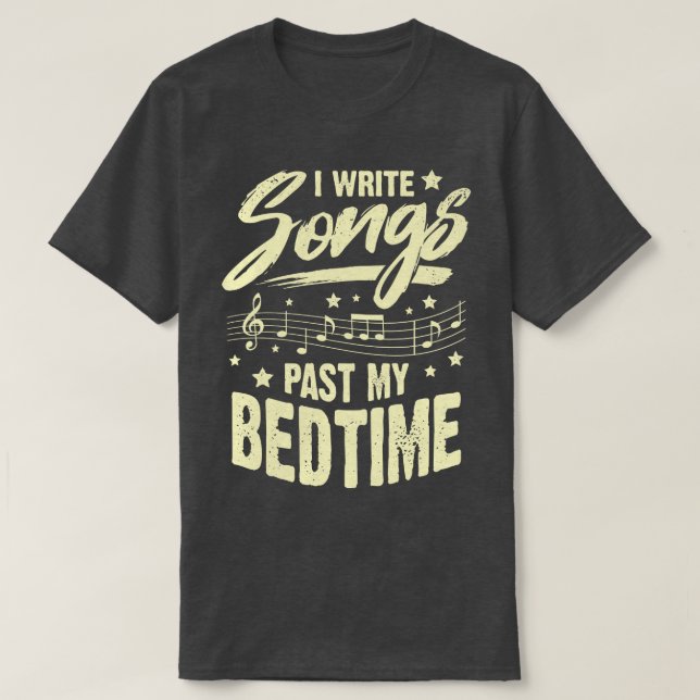 I Write Songs Past My Bedtime Songwriter Gift T-Shirt (Design Front)