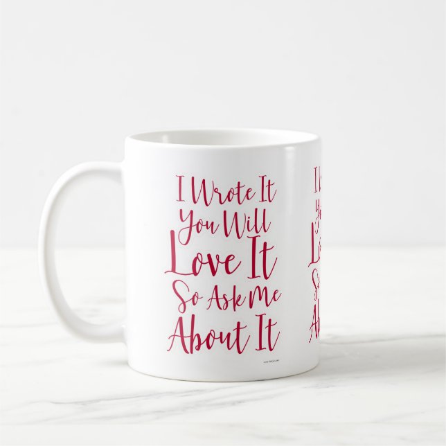 I Wrote What You Will Love Author Quote Coffee Mug (Left)