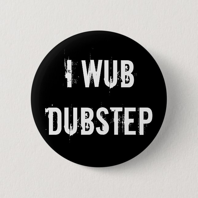 I Wub Dubstep 6 Cm Round Badge (Front)