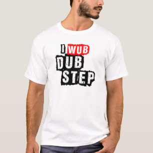 I Wub Dubstep T-Shirt