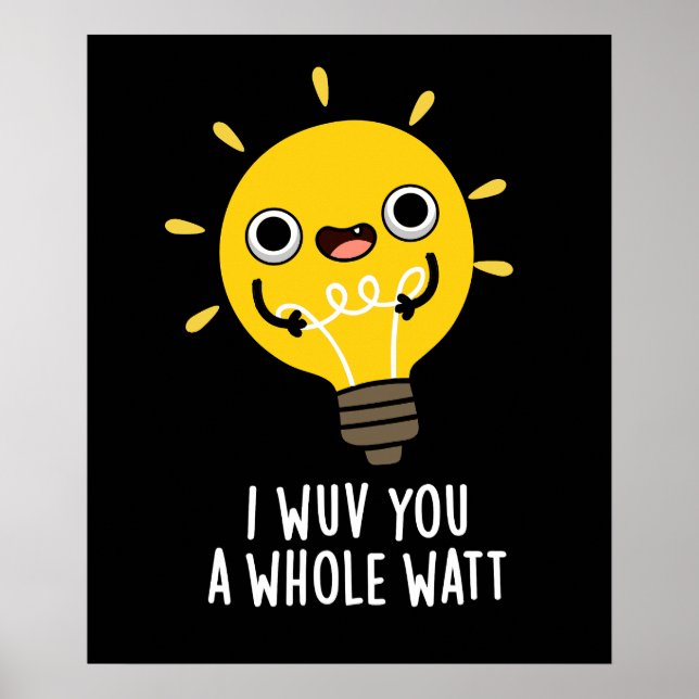 I Wuv You A Whole Watt Electricity Pun Dark BG Poster (Front)